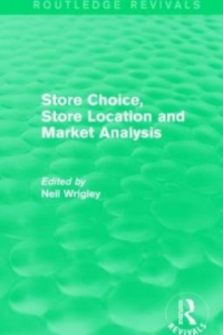 Buch Store Choice, Store Location and Market Analysis (Routledge Revivals) Neil Wrigley