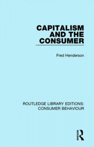 Książka Capitalism and the Consumer (RLE Consumer Behaviour) Fred Henderson