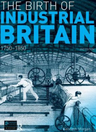 Kniha Birth of Industrial Britain Kenneth Morgan