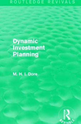 Könyv Dynamic Investment Planning (Routledge Revivals) Mohammed H. Dore