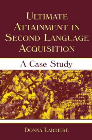 Książka Ultimate Attainment in Second Language Acquisition Donna Lardiere