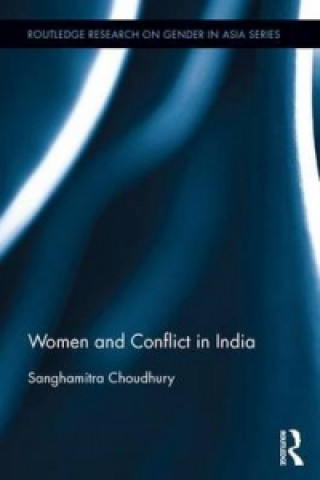 Książka Women and Conflict in India Choudhury