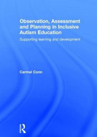 Książka Observation, Assessment and Planning in Inclusive Autism Education Carmel Conn