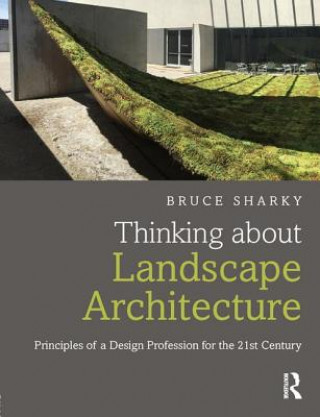 Książka Thinking about Landscape Architecture Bruce G. Sharky