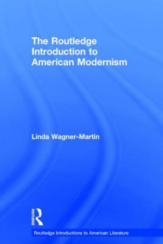 Książka Routledge Introduction to American Modernism Linda Wagner-Martin