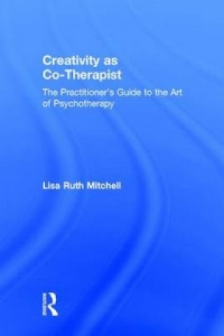 Könyv Creativity as Co-Therapist Lisa Mitchell