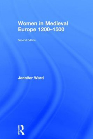 Kniha Women in Medieval Europe 1200-1500 Jennifer Ward