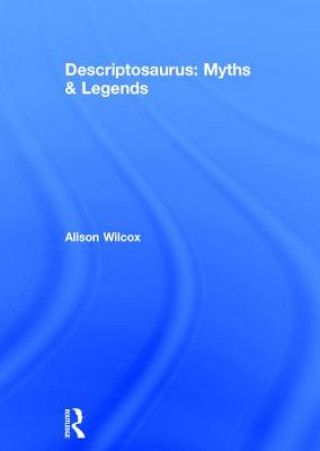 Carte Descriptosaurus: Myths & Legends Alison Wilcox