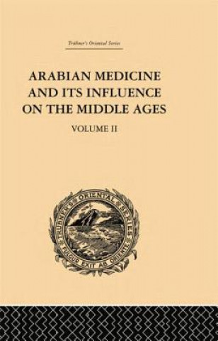 Carte Arabian Medicine and its Influence on the Middle Ages: Volume II Donald Campbell