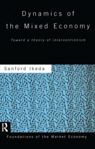 Kniha Dynamics of the Mixed Economy Sanford Ikeda