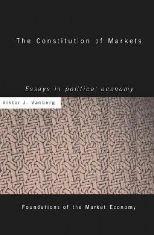 Kniha Constitution of Markets Viktor J. Vanberg