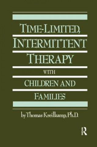 Kniha Time-Limited, Intermittent Therapy With Children And Families Thomas Kreilkamp