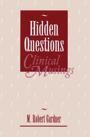 Kniha Hidden Questions, Clinical Musings M. Robert Gardner