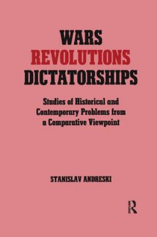 Könyv Wars, Revolutions and Dictatorships Stanislav Andreski