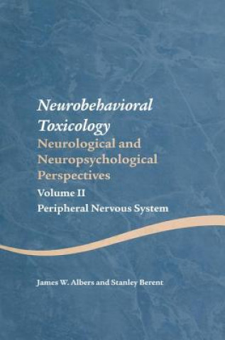 Book Neurobehavioral Toxicology: Neurological and Neuropsychological Perspectives, Volume II James W. Albers
