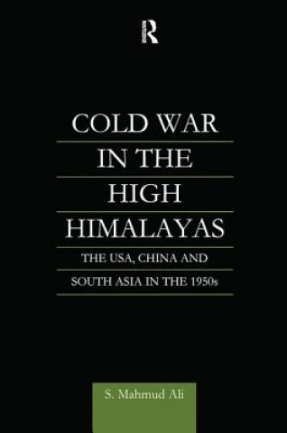 Carte Cold War in the High Himalayas S. Mahmud Ali