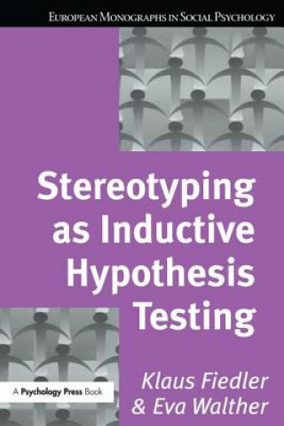 Kniha Stereotyping as Inductive Hypothesis Testing Klaus Fiedler