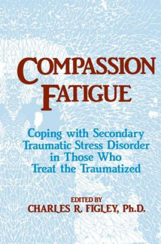 Könyv Compassion Fatigue Charles R. Figley