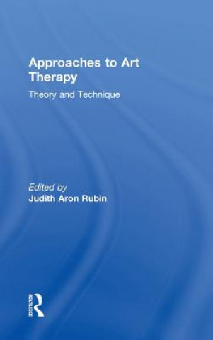 Kniha Approaches to Art Therapy Judith Aron Rubin