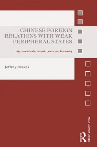Kniha Chinese Foreign Relations with Weak Peripheral States Jeffrey Reeves