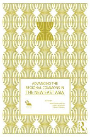 Buch Advancing the Regional Commons in the New East Asia Siriporn Wajjwalku