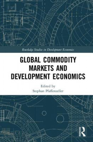 Könyv Global Commodity Markets and Development Economics 