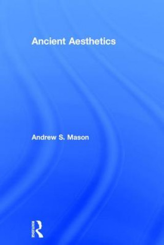 Kniha Ancient Aesthetics Andrew Mason