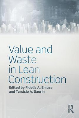 Książka Value and Waste in Lean Construction Fidelis A. Emuze