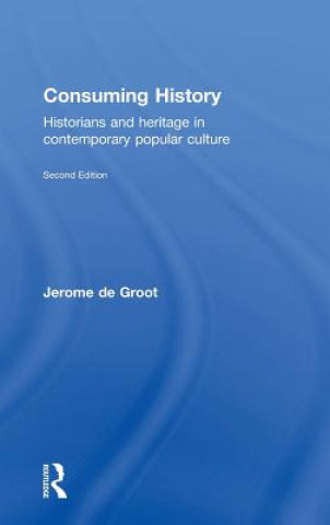 Kniha Consuming History Jerome de Groot