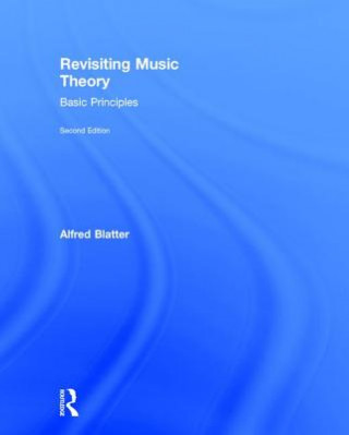 Könyv Revisiting Music Theory Alfred Blatter