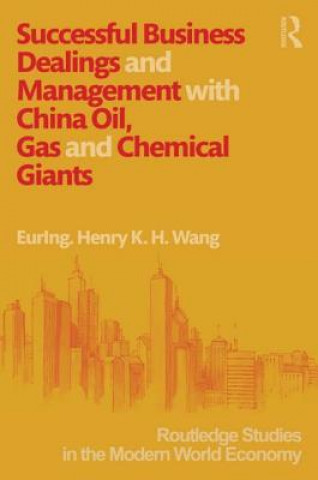 Carte Successful Business Dealings and Management with China Oil, Gas and Chemical Giants Henry K. H. Wang
