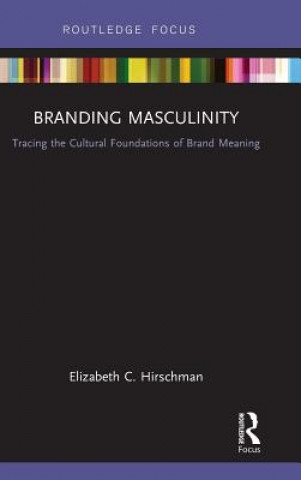 Kniha Branding Masculinity Elizabeth C. Hirschman