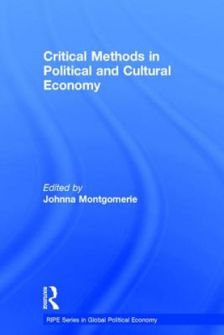 Kniha Critical Methods in Political and Cultural Economy Johnna Montgomerie
