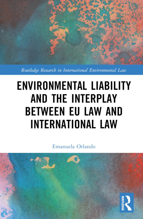 Livre Environmental Liability and the Interplay between EU Law and International Law Emanuela Orlando