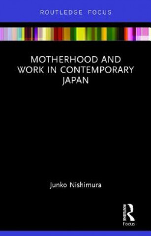 Carte Motherhood and Work in Contemporary Japan Nishimura Junko