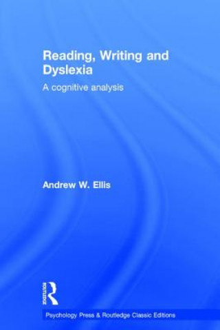 Könyv Reading, Writing and Dyslexia (Classic Edition) Andrew W. Ellis