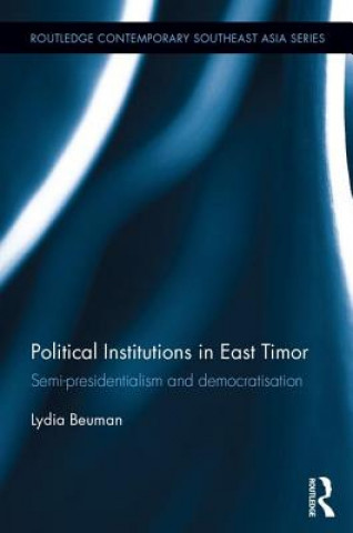 Könyv Political Institutions in East Timor Lydia M. Beuman