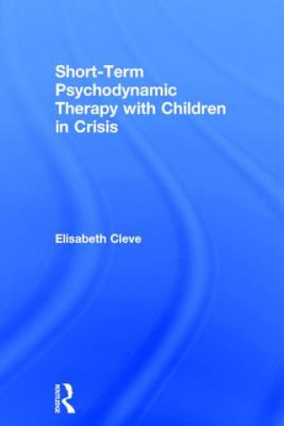 Carte Short-term Psychodynamic Therapy with Children in Crisis Cleve