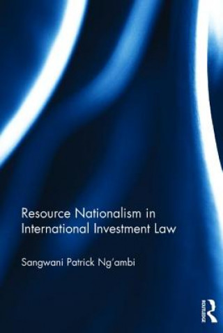Carte Resource Nationalism in International Investment Law Sangwani Patrick Ng'ambi
