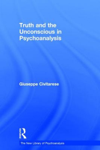 Kniha Truth and the Unconscious in Psychoanalysis Giuseppe Civitarese