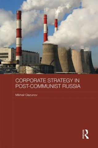 Kniha Corporate Strategy in Post-Communist Russia Mikhail Glazunov