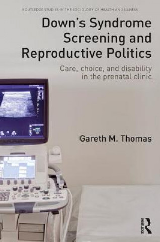 Knjiga Down's Syndrome Screening and Reproductive Politics Gareth M. Thomas