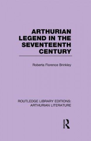 Carte Arthurian Legend in the Seventeenth Century Roberta Florence Brinkley