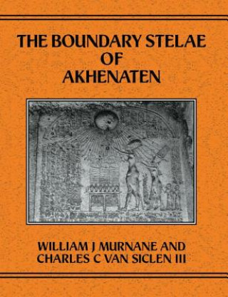 Carte Boundary Stelae Of Akhentaten William J. Murnane