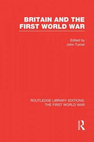 Livre Britain and the First World War (RLE The First World War) John Turner