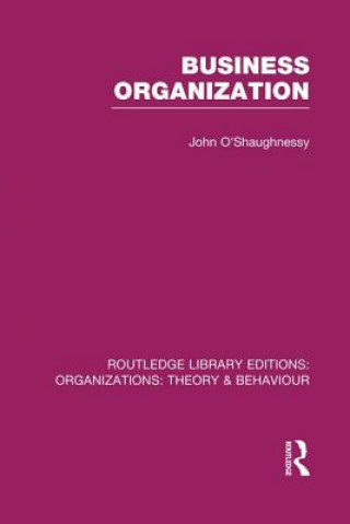 Könyv Business Organization (RLE: Organizations) John O'Shaughnessy