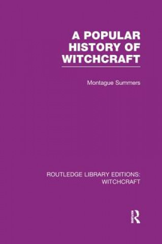Kniha Popular History of Witchcraft (RLE Witchcraft) Montague Summers