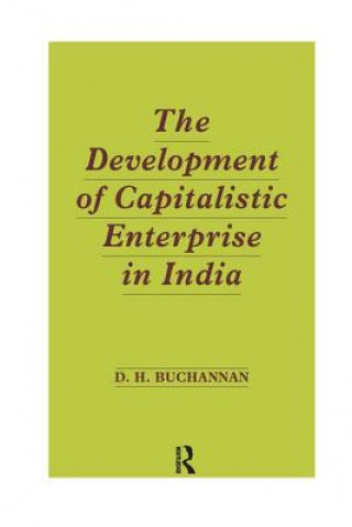 Könyv Development of Capitalistic Enterprise in India BUCHANAN