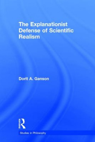 Kniha Explanationist Defense of Scientific Realism GANSON