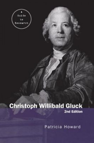 Kniha Christoph Willibald Gluck Patricia Howard